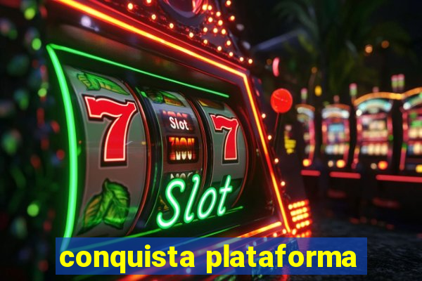 conquista plataforma